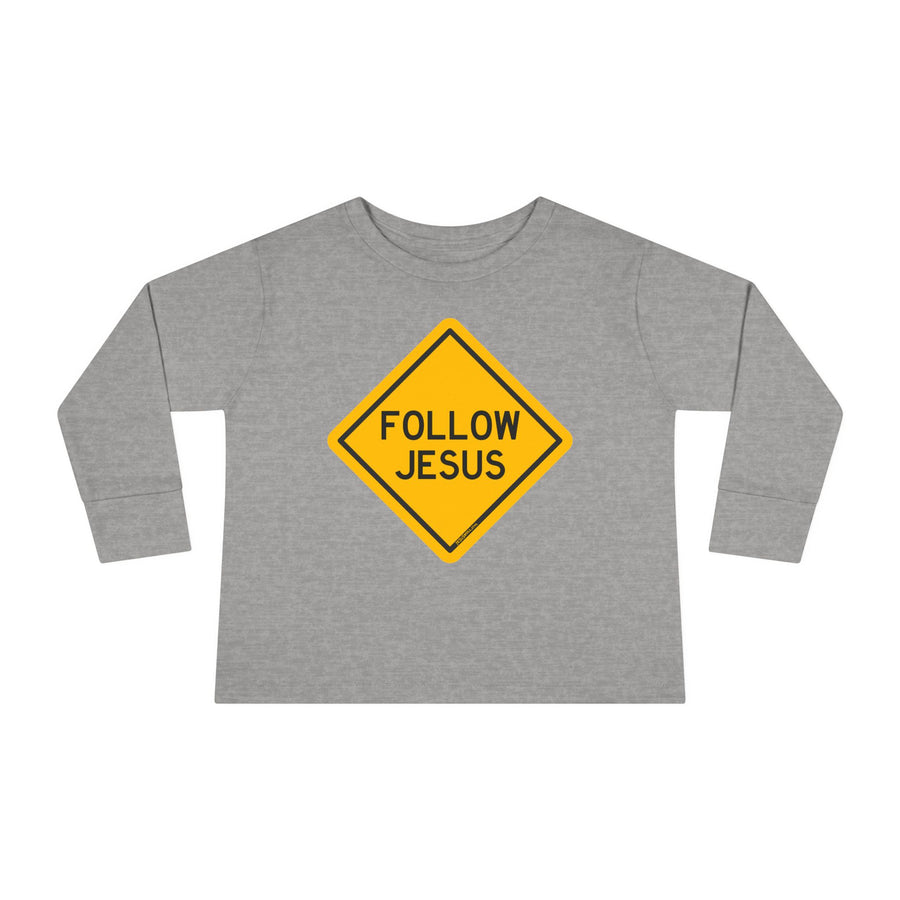 "Follow Jesus" Street Sign - Long Sleeve - Toddler T-Shirt - Sizes 2T -5T